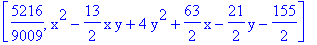 [5216/9009, x^2-13/2*x*y+4*y^2+63/2*x-21/2*y-155/2]